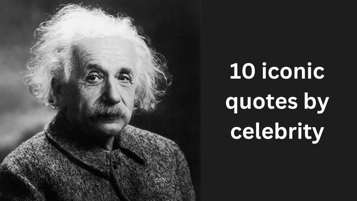 10 iconic quotes by celebrity