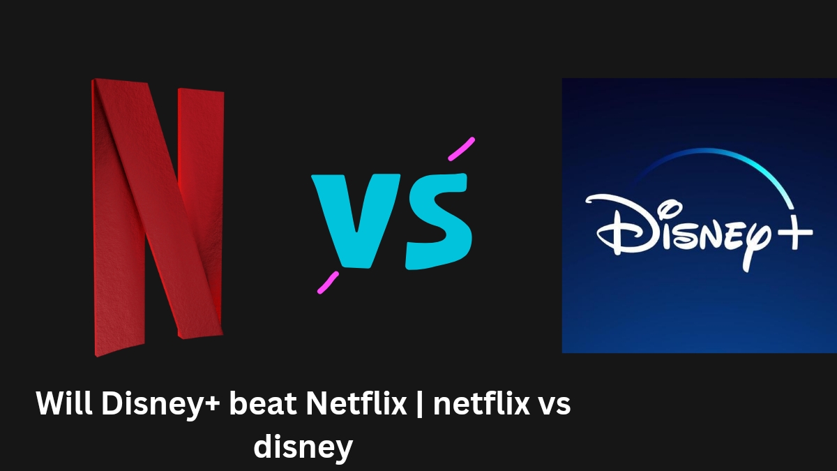 Will Disney+ beat Netflix | netflix vs disney
