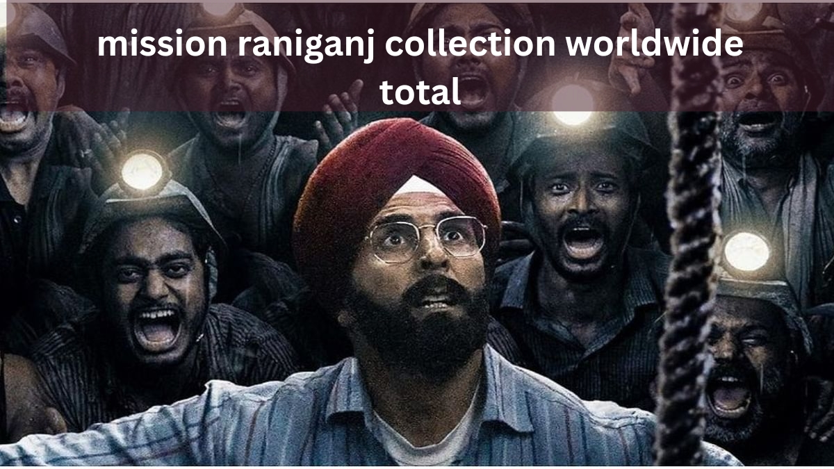 mission raniganj collection worldwide total