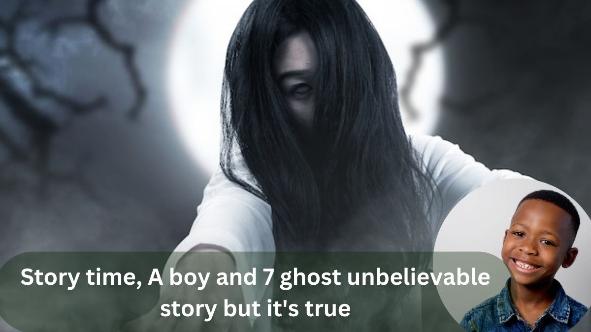 Story time, A boy and 7 ghost unbelievable story but it’s true