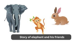 Story of elephant and his friends